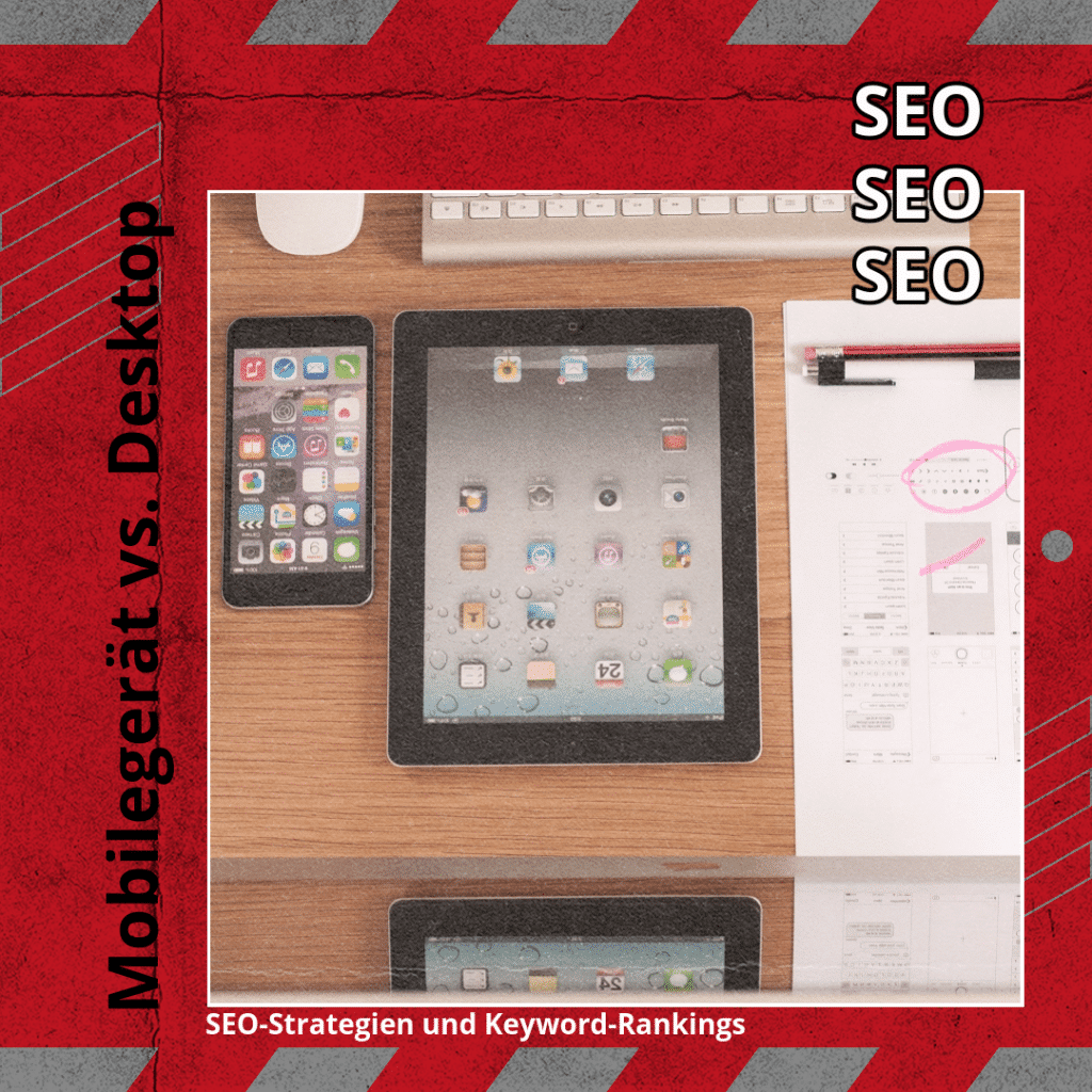 SEO-Strategien und Keyword-Rankings: Mobilegerät vs. Desktop