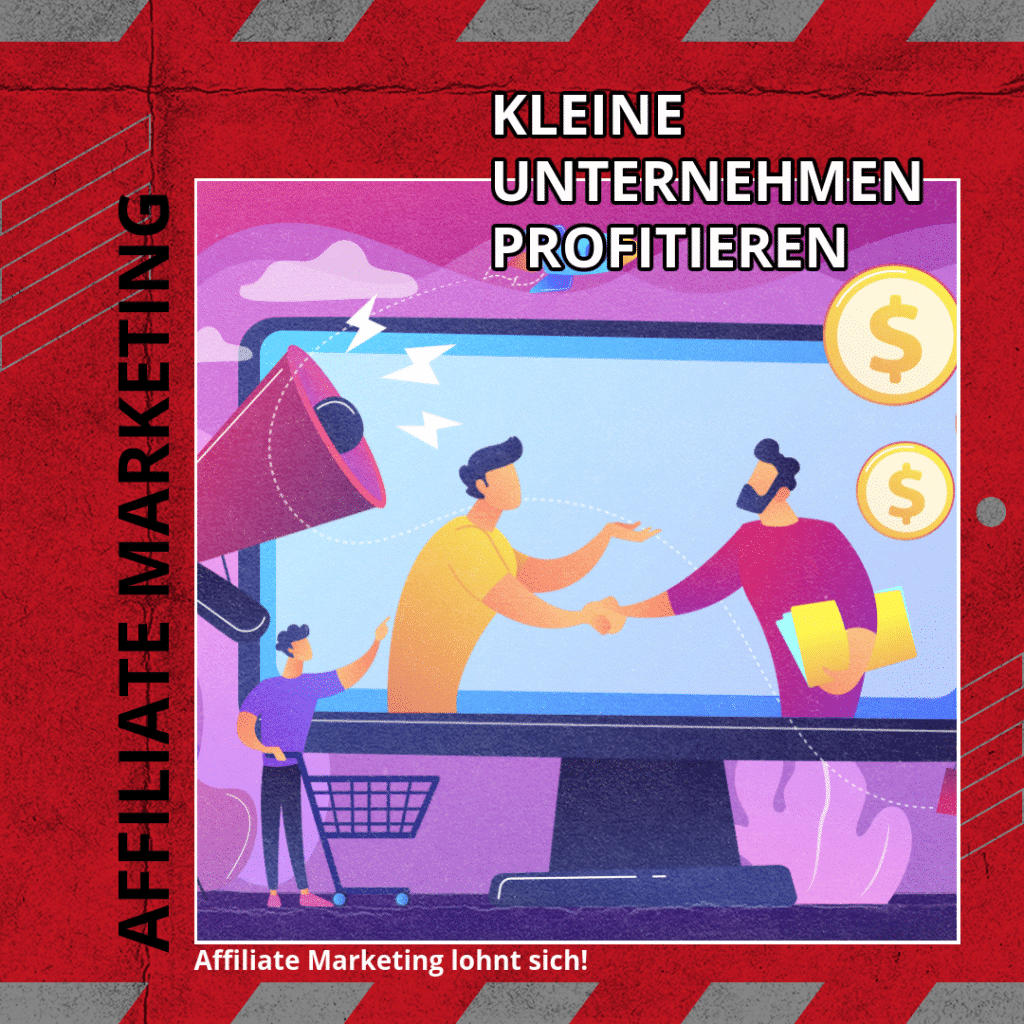 Kleine Unternehmen profitieren: Affiliate Marketing lohnt sich!